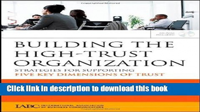 Download Building the High-Trust Organization: Strategies for Supporting Five Key Dimensions of