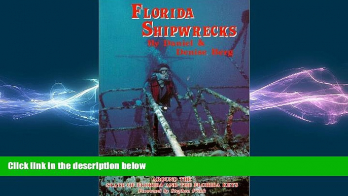 READ book  Florida Shipwrecks: The Divers Guide to Shipwrecks Around the State of Florida and the