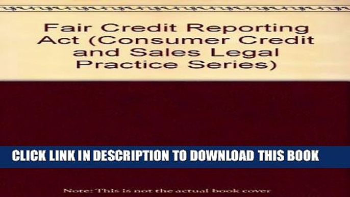 [PDF] Fair Credit Reporting Act (Consumer Credit and Sales Legal Practice Series) Full Online