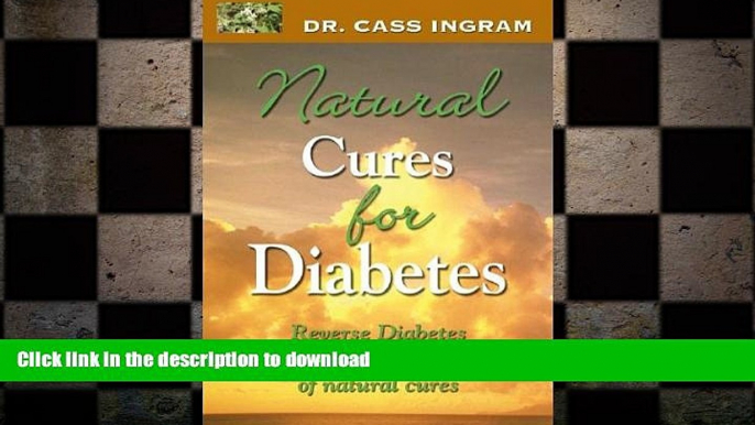 READ BOOK  Natural Cures for Diabetes: Reverse Diabetes Quickly Through the Power of Natural