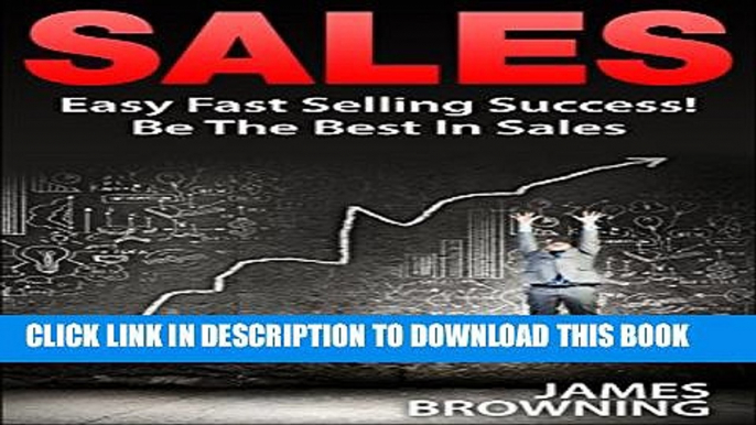 New Book Sales: Easy Fast Selling Success! Be The Best In Sales (Sales   Selling, Sales