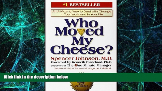 Big Deals  Who Moved My Cheese?: An Amazing Way to Deal with Change in Your Work and in Your Life