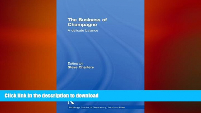 FAVORIT BOOK The Business of Champagne: A Delicate Balance (Routledge Studies of Gastronomy, Food