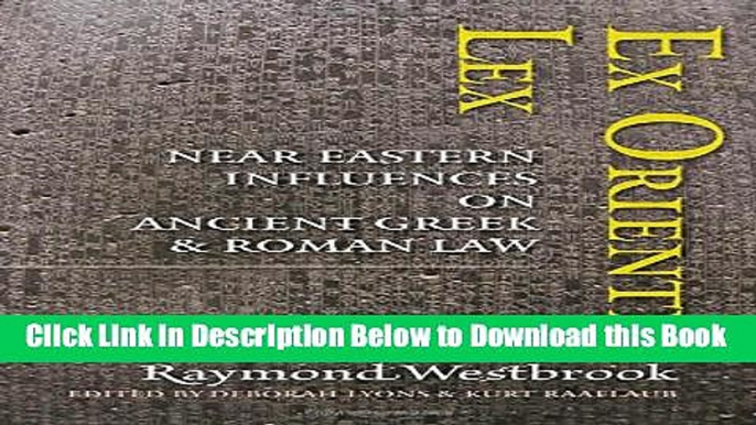 [Reads] Ex Oriente Lex: Near Eastern Influences on Ancient Greek and Roman Law Free Books