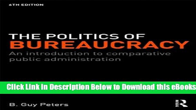 [Reads] The Politics of Bureaucracy: An Introduction to Comparative Public Administration Free Books