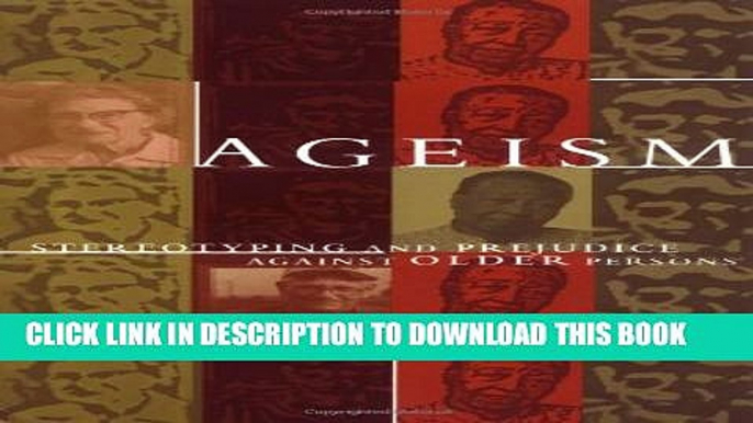 New Book Ageism: Stereotyping and Prejudice against Older Persons (MIT Press)