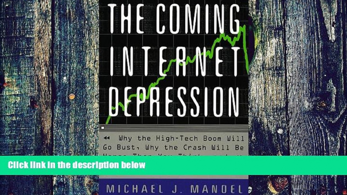 Big Deals  The Coming Internet Depression Why The High-tech Boom Will Go Bust, Why The Crash Will