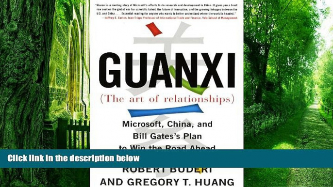 Big Deals  Guanxi (The Art of Relationships): Microsoft, China, and the Plan to Win the Road