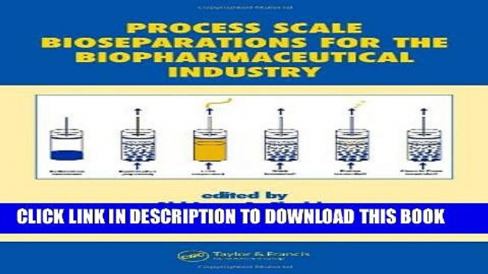 Collection Book Process Scale Bioseparations for the Biopharmaceutical Industry (Biotechnology and