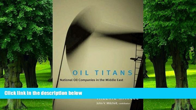 Big Deals  Oil Titans: National Oil Companies in the Middle East  Free Full Read Most Wanted