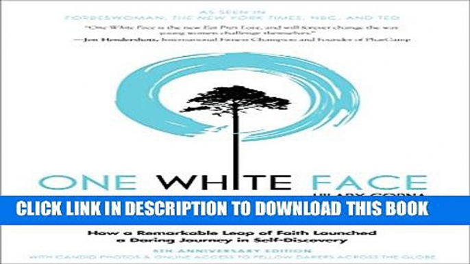 [PDF] One White Face: How a Remarkable Leap of Faith Launched a Daring Journey in Self-Discovery