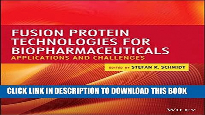 Collection Book Fusion Protein Technologies for Biopharmaceuticals: Applications and Challenges