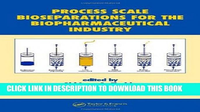 Collection Book Process Scale Bioseparations for the Biopharmaceutical Industry (Biotechnology and