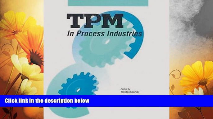 READ FREE FULL  TPM in Process Industries (Step-By-Step Approach to TPM Implementation)  READ