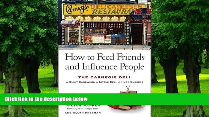 Big Deals  How to Feed Friends and Influence People: The Carnegie Deli...A Giant Sandwich, a