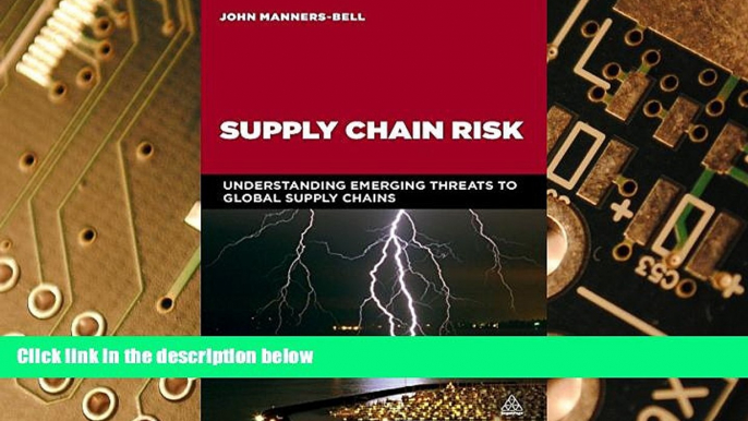 Big Deals  Supply Chain Risk: Understanding Emerging Threats to Global Supply Chains  Free Full