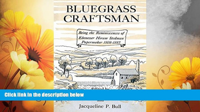 Must Have  Bluegrass Craftsman: Being the Reminiscences of Ebenezer Hiram Stedman Papermaker