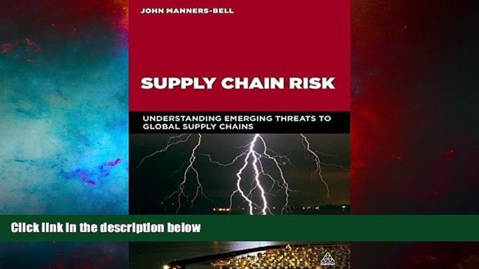 Must Have  Supply Chain Risk: Understanding Emerging Threats to Global Supply Chains  READ Ebook