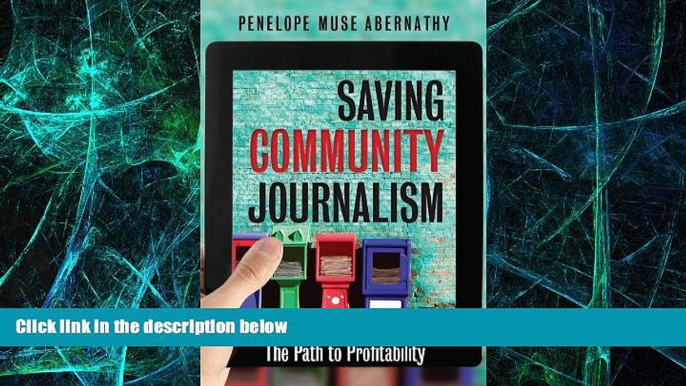 Big Deals  Saving Community Journalism: The Path to Profitability  Free Full Read Best Seller