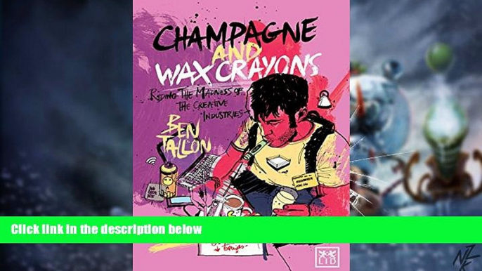 Big Deals  Champagne and Wax Crayons: Riding the Madness of the Creative Industry  Best Seller