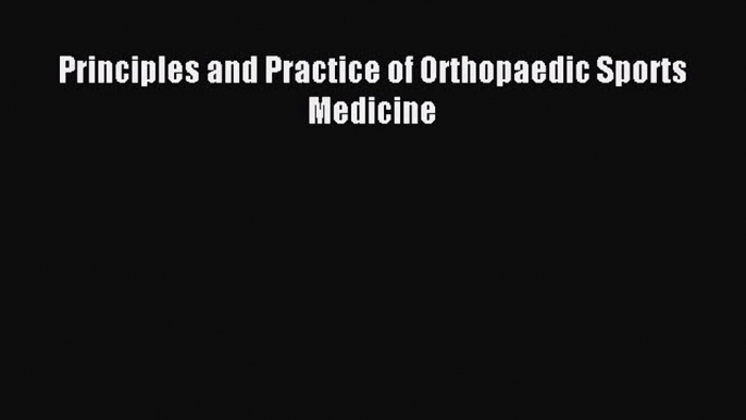 [PDF] Principles and Practice of Orthopaedic Sports Medicine Full Online