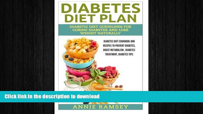 READ  Diabetes Diet Plan: Diabetic Diet Guidelines for Curing Diabetes and Lose Weight Naturally.