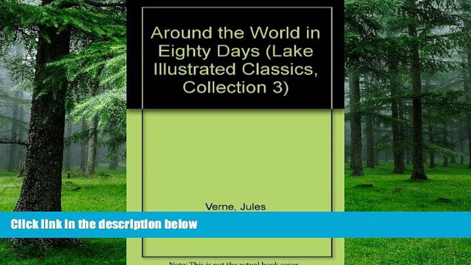 Big Deals  Around the World in Eighty Days (Lake Illustrated Classics, Collection 3)  Best Seller