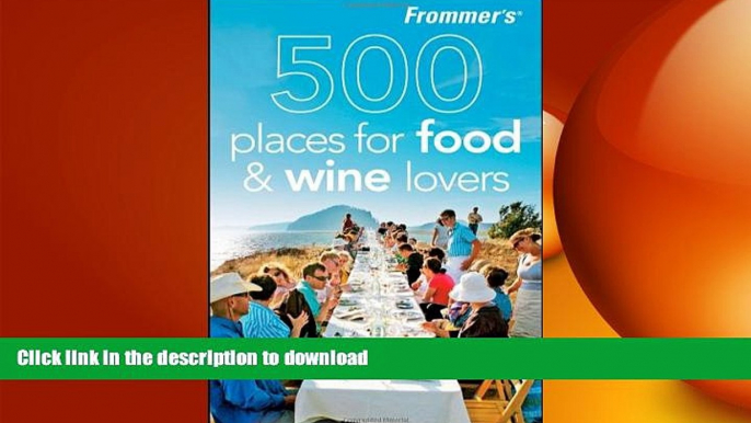 FAVORIT BOOK Frommer s 500 Places for Food and Wine Lovers READ EBOOK