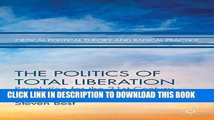 [PDF] The Politics of Total Liberation: Revolution for the 21st Century (Critical Political Theory