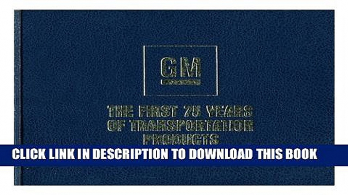 [Read PDF] General Motors, the first 75 years of transportation products Download Online