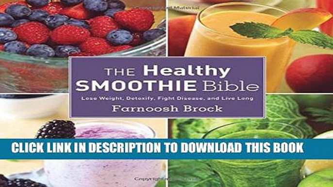 [PDF] The Healthy Smoothie Bible: Lose Weight, Detoxify, Fight Disease, and Live Long Popular Online