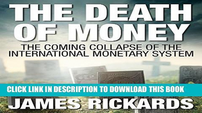 [PDF] The Death of Money: The Coming Collapse of the International Monetary System Full Collection