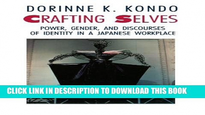 [PDF] Crafting Selves: Power, Gender, and Discourses of Identity in a Japanese Workplace Popular