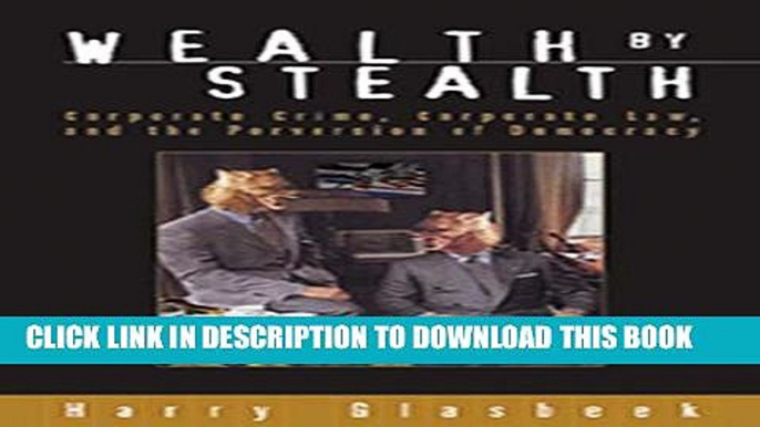 [PDF] Wealth By Stealth: Corporate Crime, Corporate Law, and the Perversion of Democracy Popular