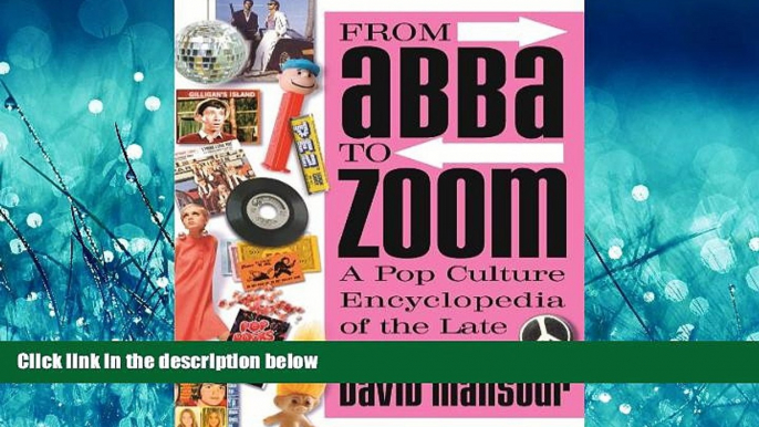 For you From Abba to Zoom: A Pop Culture Encyclopedia of the Late 20th Century