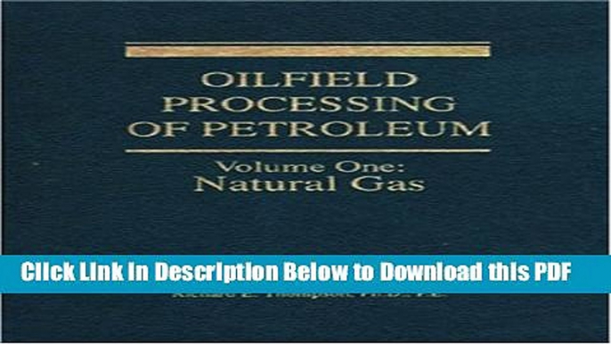 [Read] Oilfield Processing of Petroleum Volume 1: Natural Gas Ebook Free