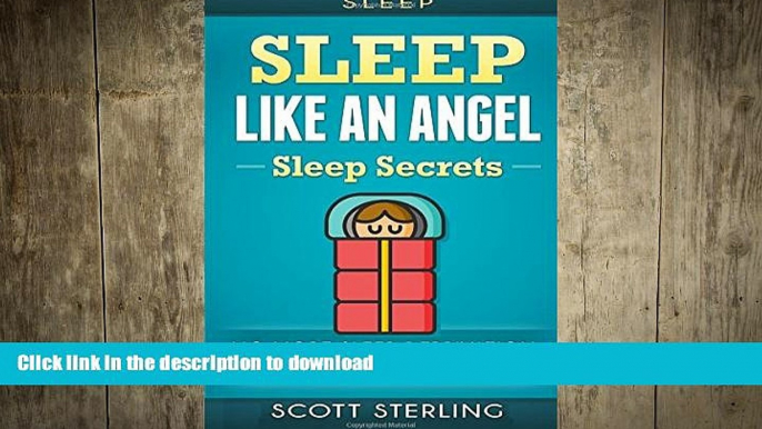 READ BOOK  Sleep: Sleep Like An Angel - Sleep Secrets - No More: Sleep Deprivation, Fatigue