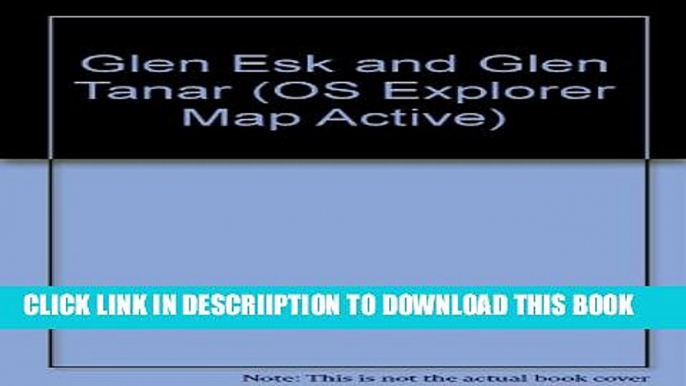 [New] Glen Esk and Glen Tanar (OS Explorer Map Active) Exclusive Full Ebook