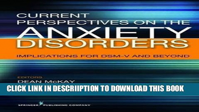 [PDF] Current Perspectives on the Anxiety Disorders: Implications for DSM-V and Beyond