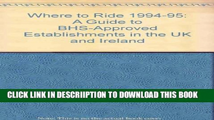 [New] Where to Ride 1994-95: A Guide to BHS-Approved Establishments in the UK and Ireland