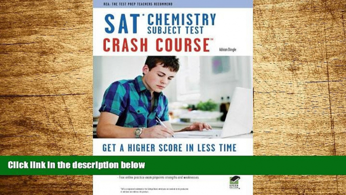 Full [PDF] Downlaod  SAT Subject Testâ„¢: Chemistry Crash Course Book + Online (SAT PSAT ACT