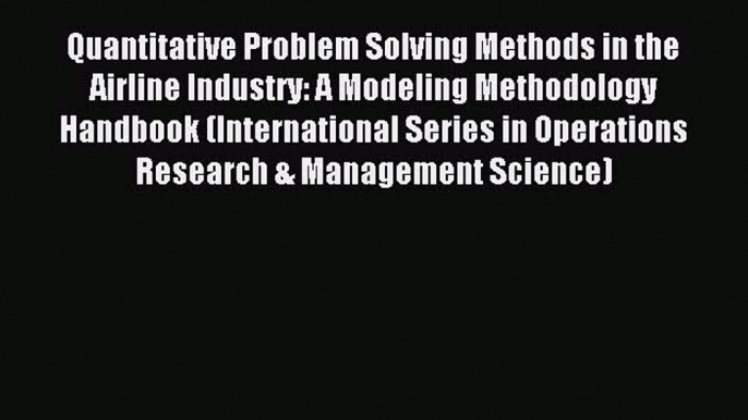 [PDF] Quantitative Problem Solving Methods in the Airline Industry: A Modeling Methodology