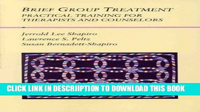 [New] Brief Group Treatment: Practical Training for Therapists and Counselors (Group Counseling)