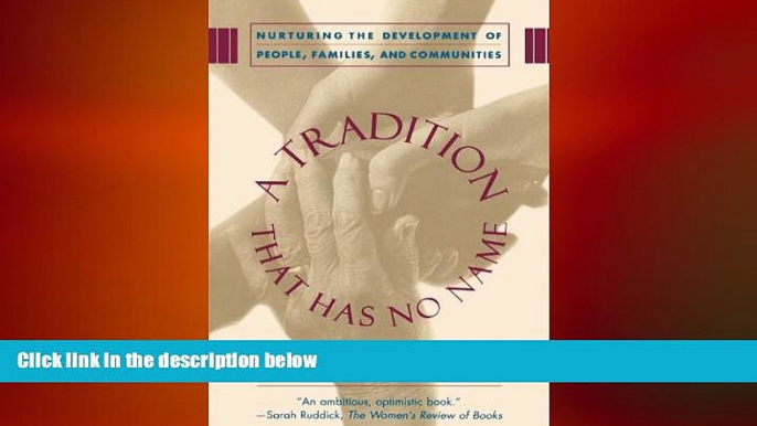 Free [PDF] Downlaod  A Tradition That Has No Name: Nurturing the Development of People, Families,