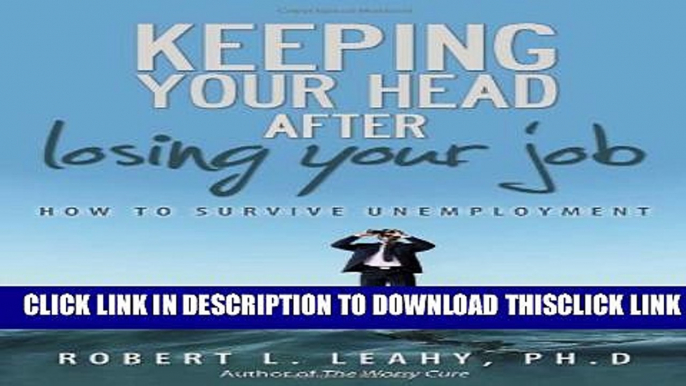 [Read] Keeping Your Head After Losing Your Job: How to Survive Unemployment Popular Online