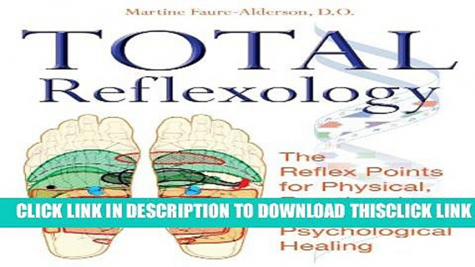 [Read] Total Reflexology: The Reflex Points for Physical, Emotional, and Psychological Healing