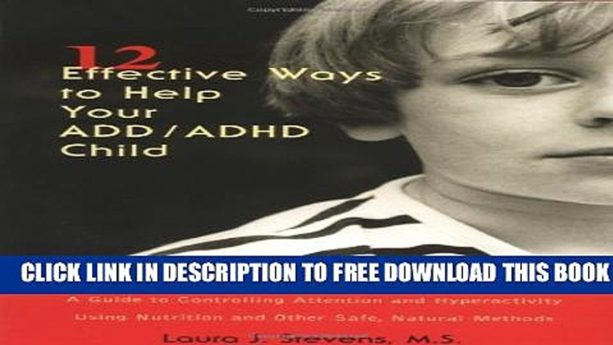 New Book Twelve Effective Ways to Help Your ADD/ADHD Child: Drug-Free Alternatives for