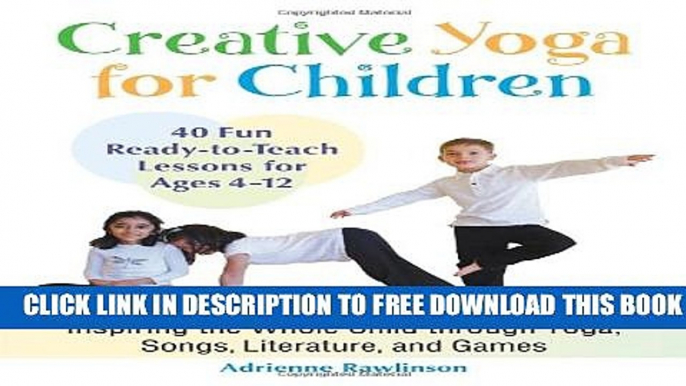 New Book Creative Yoga for Children: Inspiring the Whole Child through Yoga, Songs, Literature,