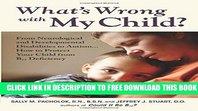 New Book What s Wrong with My Child?: From Neurological and Developmental Disabilities to