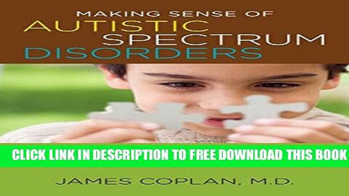 New Book Making Sense of Autistic Spectrum Disorders: Create the Brightest Future for Your Child